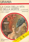 La casa della vita e della morte - Isaac Asimov, Roger Zelazny, Edgar Pangborn, Robin Scott, Maria Benedetta De Castiglione, Angela Campana, Mario Galli