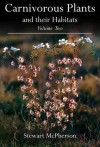 Carnivorous Plants and Their Habitats: Volume Two - Stewart McPherson, Andreas Fleischmann, Alastair Robinson