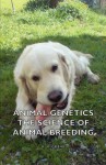 Animal Genetics - The Science of Animal Breeding - F. A. Crew