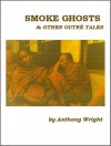 Smoke Ghosts Other Outr - Anthony Wright