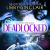 Deadlocked - Libby Sinclair, Libby Sinclair, Hollie Jackson
