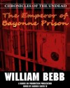 The Emperor of Bayonne Prison (Chronicles of the Undead) - William Bebb