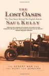 The Lost Oasis: The True Story Behind The English Patient - Saul Kelly