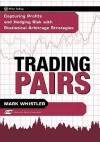 Trading Pairs: Capturing Profits and Hedging Risk with Statistical Arbitrage Strategies - Mark Whistler