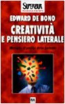 Creatività e pensiero laterale - Edward De Bono, Francesco Brunelli