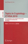 Topics in Cryptology - CT-RSA 2010: The Cryptographers' Track at the RSA Conference 2010, San Francisco, CA, USA, March 1-5, 2010, Proceedings - Josef Pieprzyk