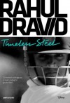 Rahul Dravid: Timeless Steel - ESPN Cricinfo, Sanjay Manjrekar, Mukul Kesavan, Sidharth Monga