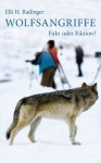 Wolfsangriffe. Fakt oder Fiktion? (German Edition) - Elli H. Radinger