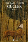 Güçler (Batı Sahili Yıllıkları, #3) - Ursula K. Le Guin, Çiğdem Erkal İpek, Emine Bora