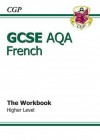 French: GCSE AQA: The Workbook: Higher Level - Richard Parsons