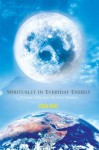 Spiritually in Everyday Energy:The Man Who Saw His Own Shadow - Steven Livesey