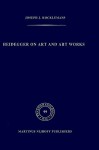 Heidegger on Art and Art Works - Joseph J. Kockelmans