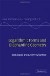 Logarithmic Forms and Diophantine Geometry (New Mathematical Monographs) - A. Baker