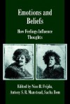 Emotions and Beliefs: How Feelings Influence Thoughts - Nico H. Frijda, Manstead Antony S. R.