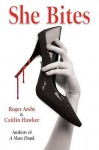 She Bites - Caitlin Hawker, Roger Arsht