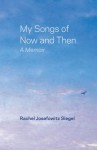 My Songs of Now and Then: A Memoir - Rachel J Siegel