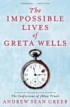 The Impossible Lives of Greta Wells - Andrew Sean Greer