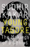 Young Tagore - The makings of a Genius - Sudhir Kakar