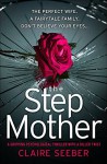 The Stepmother: A gripping psychological thriller with a killer twist - Claire Seeber