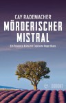 XXL-Leseprobe - Mörderischer Mistral: Ein Provence-Krimi mit Capitaine Roger Blanc - Cay Rademacher