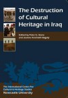 The Destruction of Cultural Heritage in Iraq - Peter G. Stone, Joanne Farchakh Bajjaly