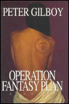 Operation Fantasy Plan - Peter Gilboy