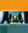 Deloitte Consulting, 2005 Edition: WetFeet Insider Guide (Wetfeet Insider Guide) - WetFeet