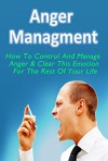 Anger Management: How To Control And Manage Anger & Clear This Emotion For The Rest Of Your Life (Anger Management, Anger Management For Women, Anger Management ... Anger Management Guide, Anger Issue) - Jack Johnson