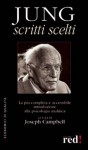 Scritti scelti - C.G. Jung, Joseph Campbell