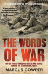 The Words of War: British Forces' Personal Letters and Diaries During the Second World War - Marcus Cowper