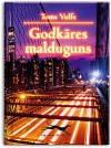 Godkāres malduguns - Tom Wolfe, Maija Cīrule, Elza Vanadziņa