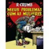 Meus Problemas com as Mulheres - Robert Crumb