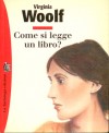 Come si legge un libro? e altri saggi - Virginia Woolf, Daniela Daniele