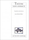 Théâtre Sans Animaux: Neuf Pièces Facétieuses - Jean-Michel Ribes