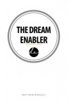 The Dream Enabler - Matthew Burgess, Otto Dimitrijevics