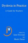 Dyslexia in Practice: A Guide for Teachers - Janet Townend