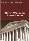 Hatch-Waxman Amendments: Contemporary Decisions (Intellectual Property Law Series) - LandMark Publications