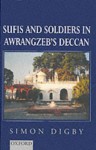 Sufis and Soldiers in Awrangzeb's Deccan - Baba, Simon Digby