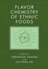 Flavor Chemistry of Ethnic Foods - Fereidoon Shahidi, Chi-Tang Ho