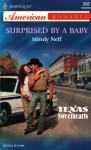 Surprised by a Baby (Texas Sweethearts, Book 2) (Harlequin American Romance #998) - Mindy Neff