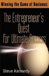 Winning the Game of Business: The Entrepreneur's Quest for Ultimate Success - Steve Kennedy, Judi Lynn Lake