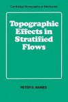 Topographic Effects in Stratified Flows - Peter G. Baines, G.K. Batchelor, L.B. Freud