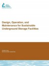 Design, Operation, and Maintenance for Sustainable Underground Storage Facilities - H. Bouwer, R. Pyne, J. Brown, D. St. Germain