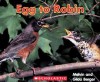 Egg to Robin (Scholastic Time-to-Discover Readers) - Melvin A. Berger