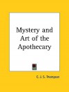 Mystery and Art of the Apothecary - C.J.S. Thompson