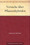 Versuche über Pflanzenhybriden (German Edition) - Gregor Mendel