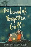 The Land of Forgotten Girls - Erin Entrada Kelly