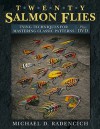 Twenty Salmon Flies: Tying Techniques for Mastering the Classic Patterns from the Simplest to the Most Complex [With DVD] - Michael Radencich