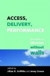 Access, Delivery, Performance: The Future of Libraries Without Walls - Jenny Craven, Jillian R. Griffiths