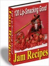 120 Lip-Smacking Good Jam Recipes - Lou Diamond